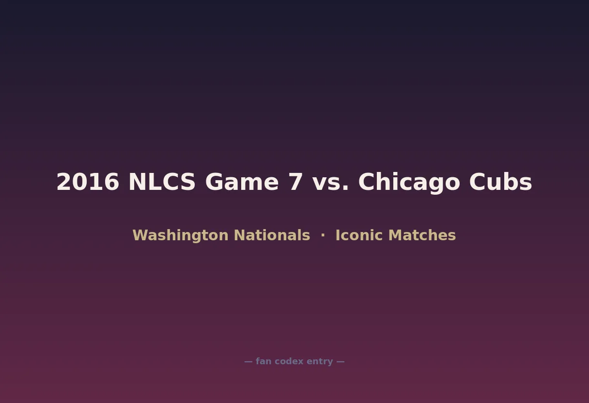 2016 NLCS Game 7 vs. Chicago Cubs